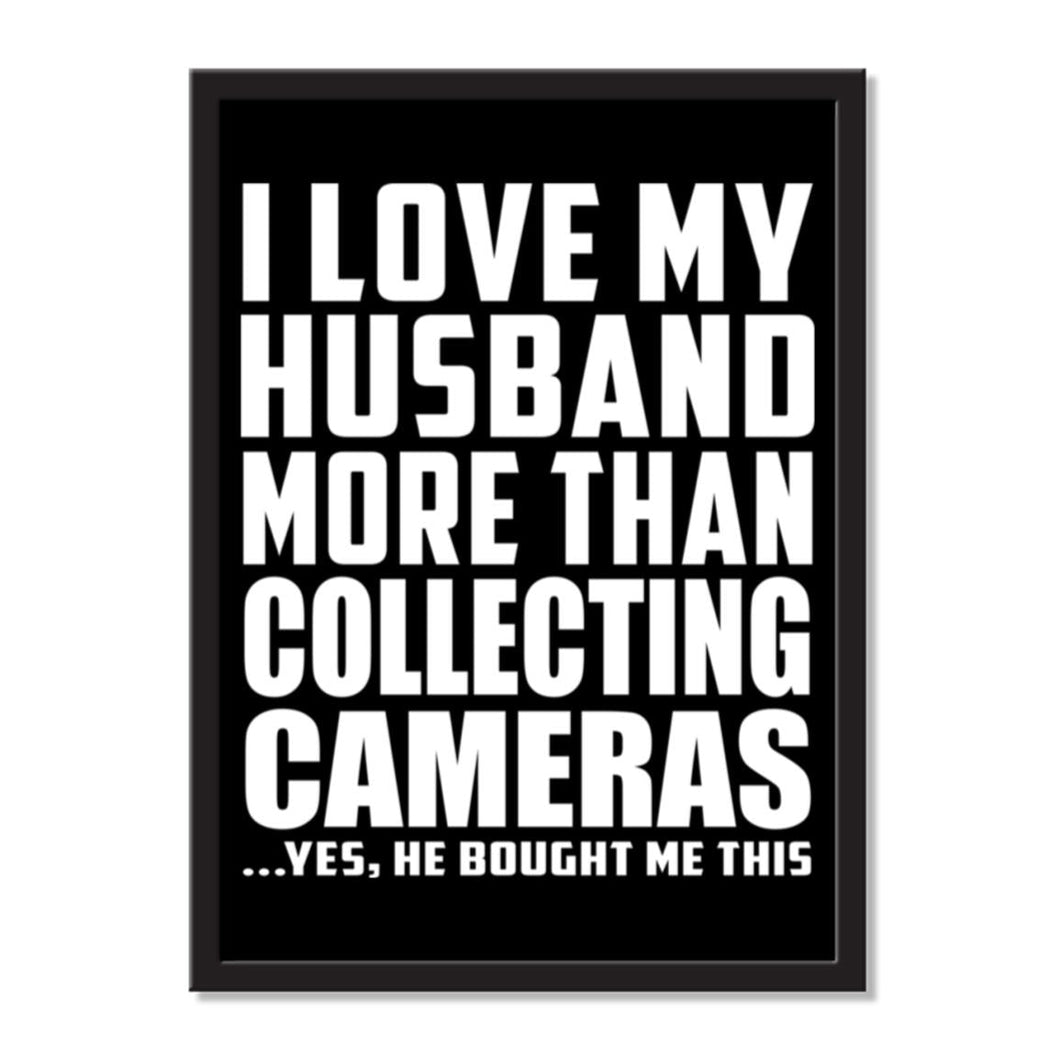 I Love My Husband More Than Collecting Cameras ...He Bought Me This - Portrait Frame Photo Tile