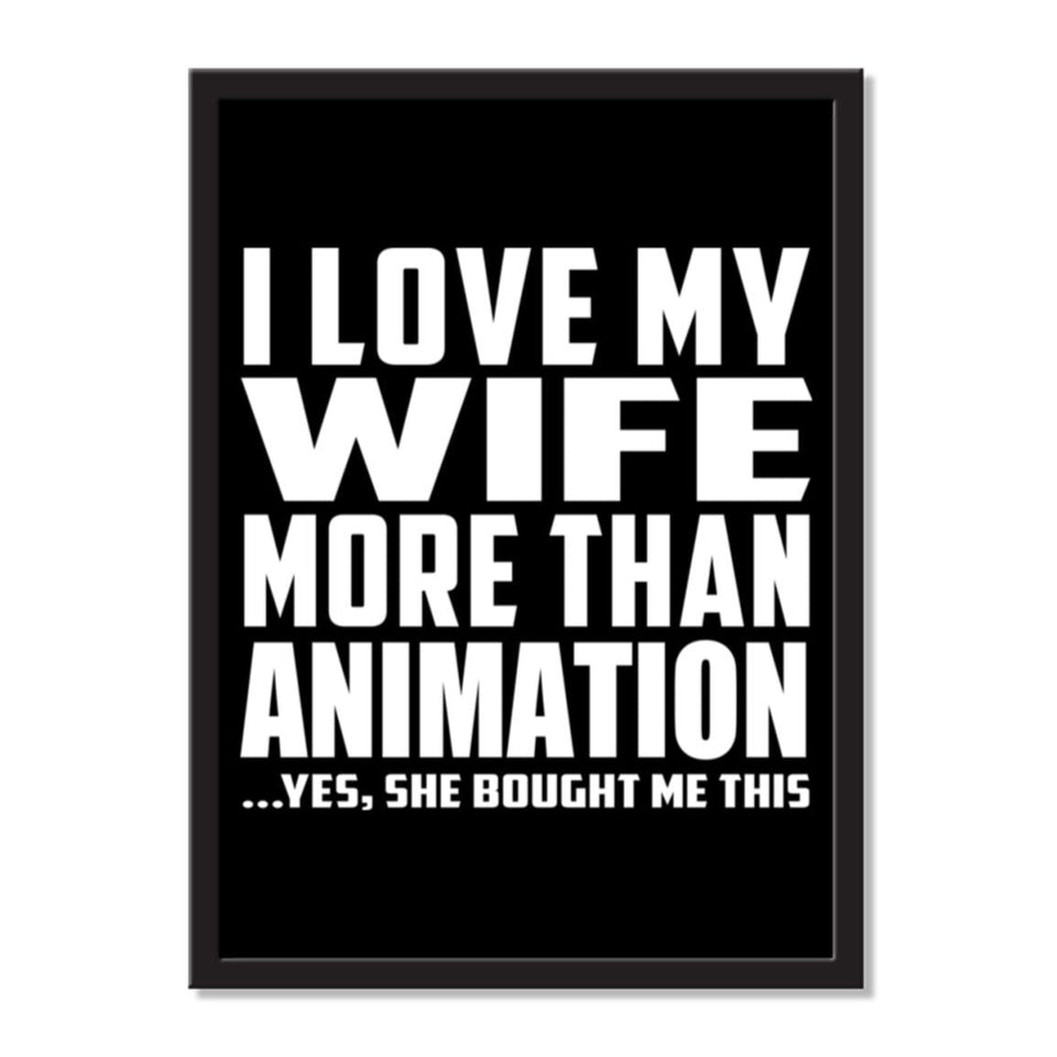 I Love My Wife More Than Animation ...Yes, She Bought Me This - Portrait Frame Photo Tile