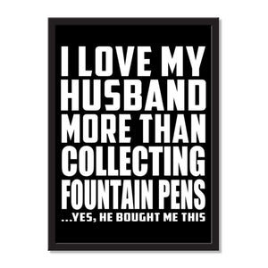 I Love My Husband More Than Collecting Fountain Pens ...He Bought Me This - Portrait Frame Photo Tile