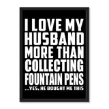 I Love My Husband More Than Collecting Fountain Pens ...He Bought Me This - Portrait Frame Photo Tile