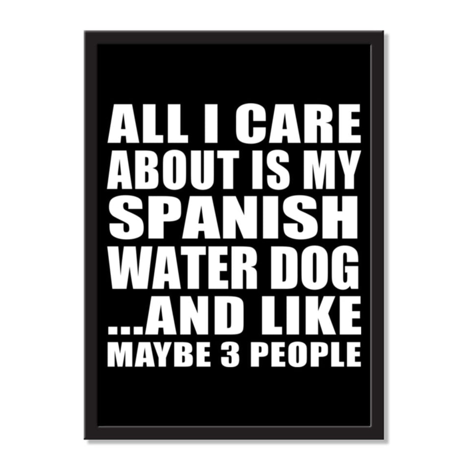 All I Care About Is My Spanish Water Dog And Like Maybe 3 People - Portrait Frame Photo Tile