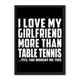 I Love My Girlfriend More Than Table Tennis ...She Bought Me This - Portrait Frame Photo Tile