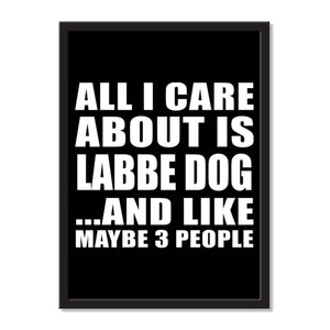 All I Care About Is Labbe Dog And Like Maybe 3 People - Portrait Frame Photo Tile