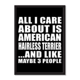 All I Care About Is American Hairless Terrier And Like Maybe 3 People - Portrait Frame Photo Tile