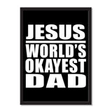 Jesus World's Okayest Dad - Portrait Frame Photo Tile