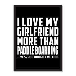 I Love My Girlfriend More Than Paddle Boarding ...She Bought Me This - Portrait Frame Photo Tile