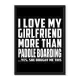 I Love My Girlfriend More Than Paddle Boarding ...She Bought Me This - Portrait Frame Photo Tile