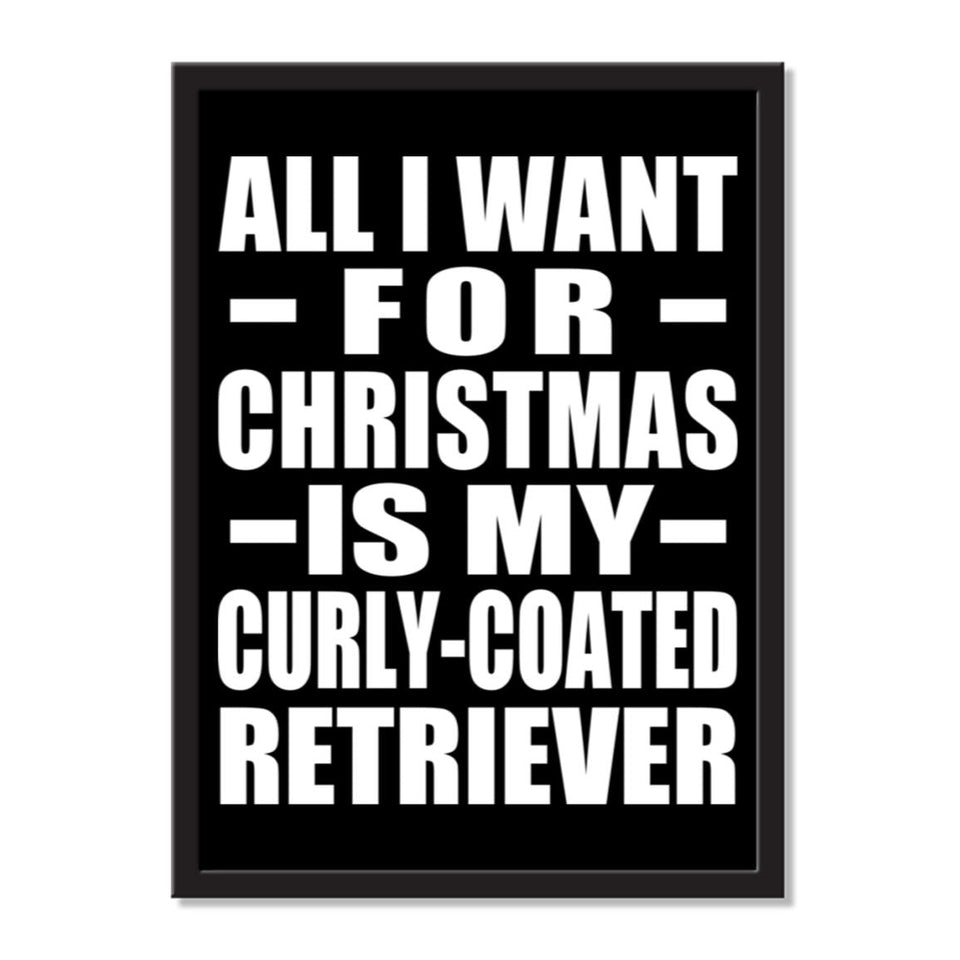 All I Want For Christmas Is My Curly-Coated Retriever - Portrait Frame Photo Tile