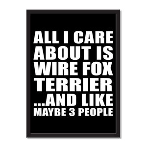 All I Care About Is Wire Fox Terrier And Like Maybe 3 People - Portrait Frame Photo Tile