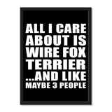 All I Care About Is Wire Fox Terrier And Like Maybe 3 People - Portrait Frame Photo Tile