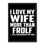 I Love My Wife More Than Frolf ...Yes, She Bought Me This - Portrait Frame Photo Tile