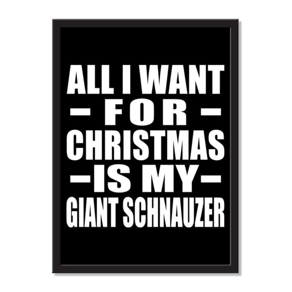 All I Want For Christmas Is My Giant Schnauzer - Portrait Frame Photo Tile