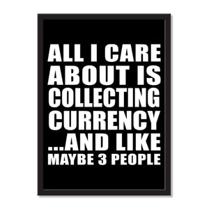 All I Care About Is Collecting Currency And Like Maybe 3 People - Portrait Frame Photo Tile