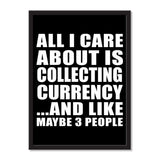 All I Care About Is Collecting Currency And Like Maybe 3 People - Portrait Frame Photo Tile