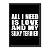 All I Need Is Love And My Silky Terrier - Portrait Frame Photo Tile