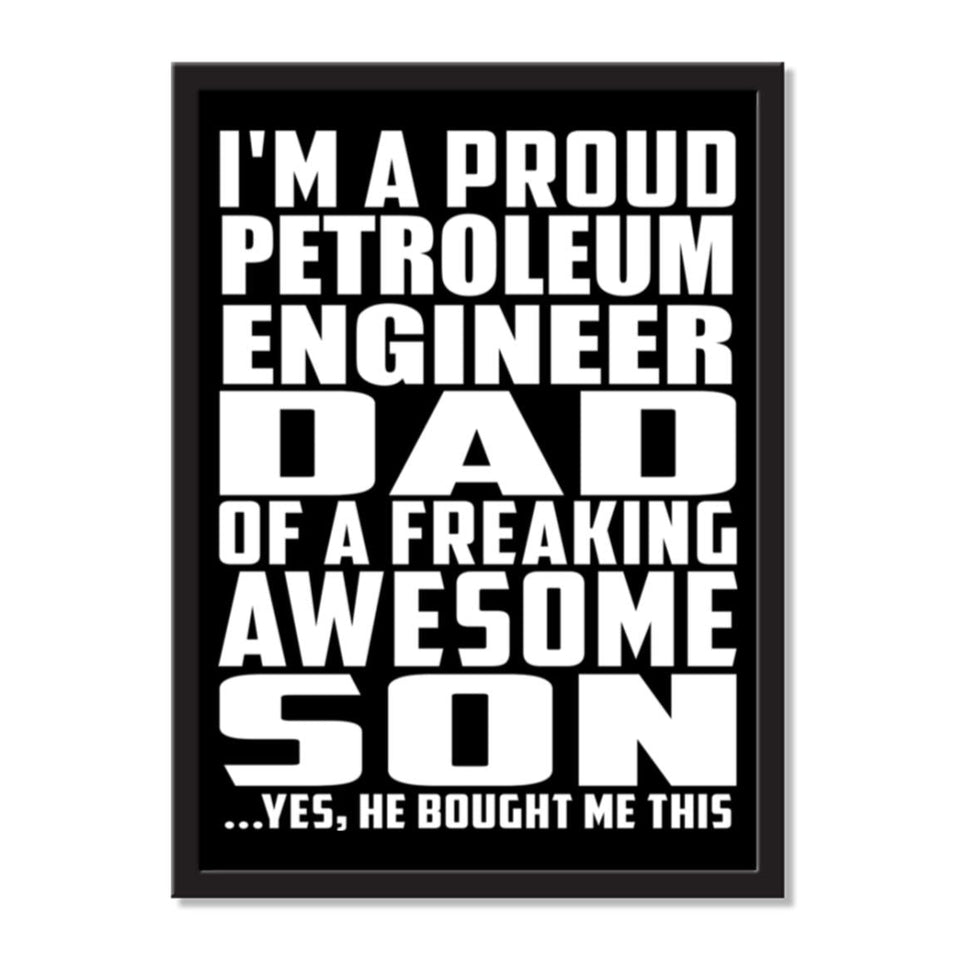 I'm A Proud Petroleum Engineer Dad Of A Freaking Awesome Son, He Bought Me This - Portrait Frame Photo Tile