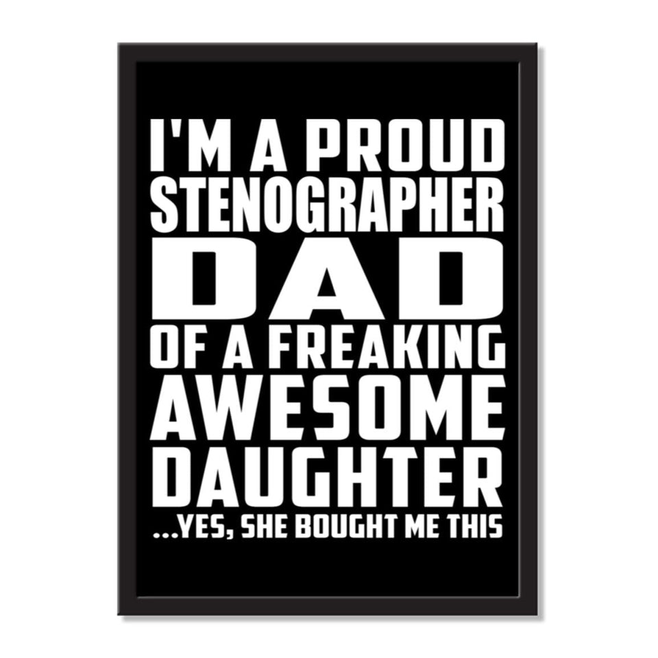 I'm A Proud Stenographer Dad Of A Freaking Awesome Daughter, She Bought Me This - Portrait Frame Photo Tile