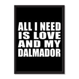 All I Need Is Love And My Dalmador - Portrait Frame Photo Tile