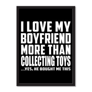 I Love My Boyfriend More Than Collecting Toys ...He Bought Me This - Portrait Frame Photo Tile