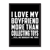 I Love My Boyfriend More Than Collecting Toys ...He Bought Me This - Portrait Frame Photo Tile