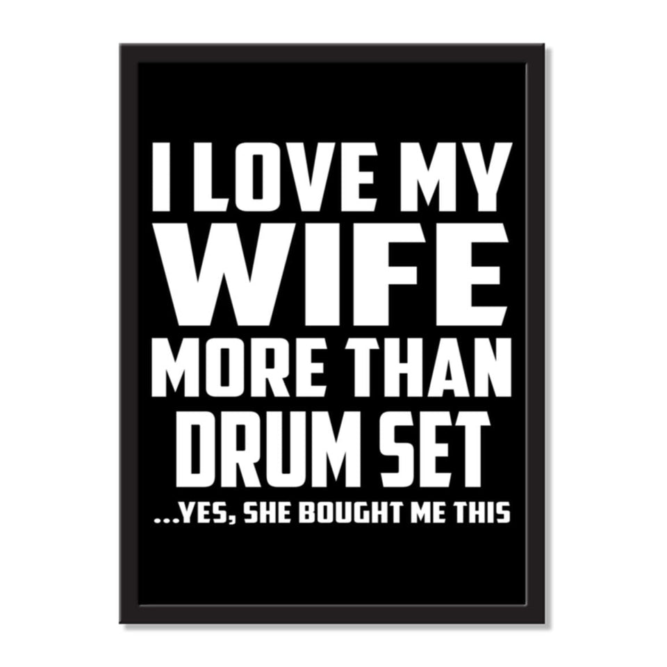 I Love My Wife More Than Drum Set ...Yes, She Bought Me This - Portrait Frame Photo Tile