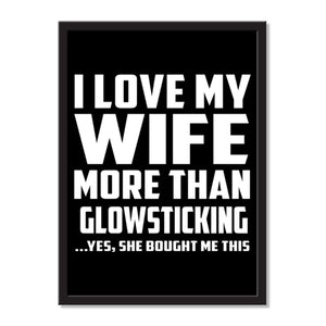 I Love My Wife More Than Glowsticking ...Yes, She Bought Me This - Portrait Frame Photo Tile