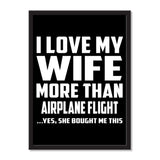 I Love My Wife More Than Airplane Flight ...Yes, She Bought Me This - Portrait Frame Photo Tile