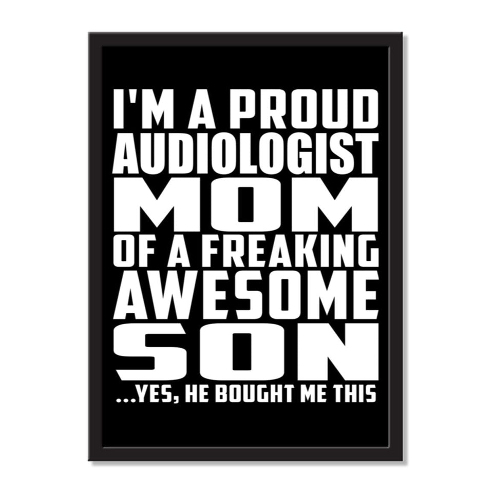 I'm A Proud Audiologist Mom Of A Freaking Awesome Son, He Bought Me This - Portrait Frame Photo Tile
