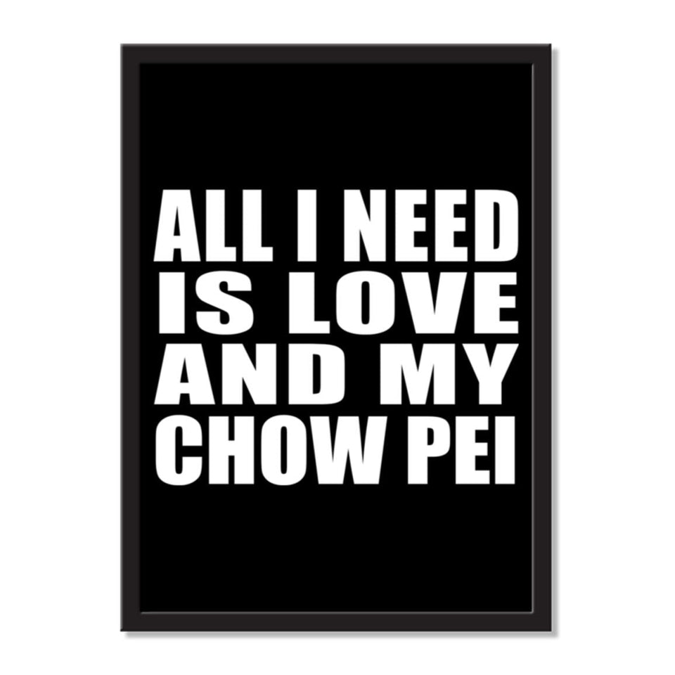 All I Need Is Love And My Chow Pei - Portrait Frame Photo Tile