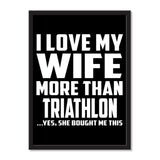 I Love My Wife More Than Triathlon ...Yes, She Bought Me This - Portrait Frame Photo Tile