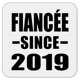 Fiancee Since 2019 - Drink Coaster