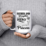 Father & Daughter, He is Her Hero, She is His Princess - 15 Oz Coffee Mug