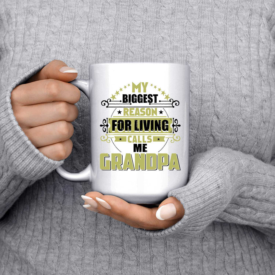 My Biggest Reason For Living Calls Me Grandpa - 15 Oz Coffee Mug
