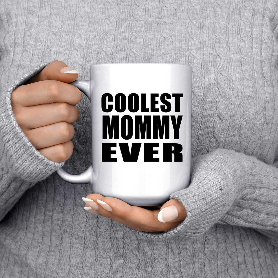 Coolest Mommy Ever - 15 Oz Coffee Mug