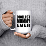 Coolest Mommy Ever - 15 Oz Coffee Mug