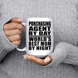 Purchasing Agent By Day World's Best Mom By Night - 15 Oz Coffee Mug