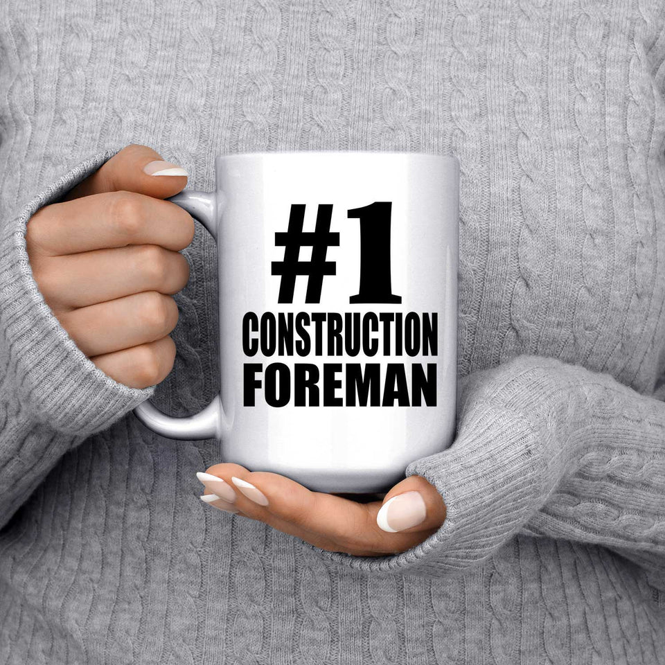 Number One #1 Construction Foreman - 15 Oz Coffee Mug