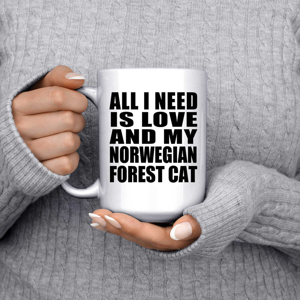 All I Need Is Love And My Norwegian Forest Cat - 15 Oz Coffee Mug