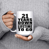 21st Anniversary 21 Years Down Lifetime To Go - 15 Oz Coffee Mug