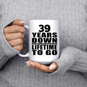 39th Anniversary 39 Years Down Lifetime To Go - 15 Oz Coffee Mug