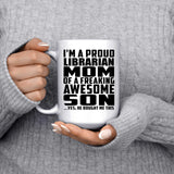 Proud Librarian Mom Of Awesome Son - 15 Oz Coffee Mug