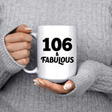 106th Birthday 106 & Fabulous - 15oz Coffee Mug