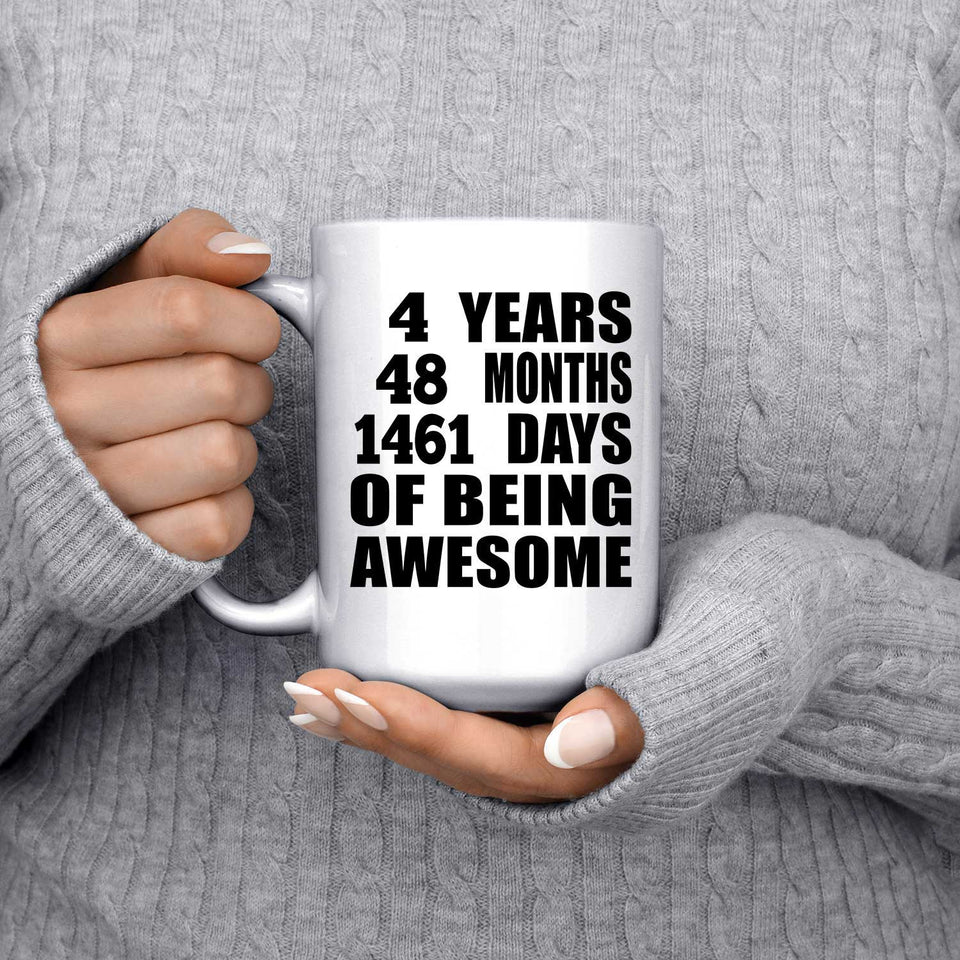 4th Birthday 4 Years 48 Months 1461 Days Of Awesome - 15oz Coffee Mug