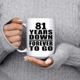 81st Anniversary 81 Years Down Forever to Go - 15oz Coffee Mug