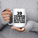 39th Anniversary 39 Years Still In Love After These Years - 15oz Coffee Mug