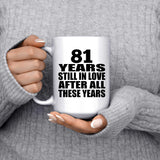 81st Anniversary 81 Years Still In Love After These Years - 15oz Coffee Mug