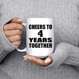 4th Anniversary Cheers To 4 Years Together - 15oz Coffee Mug