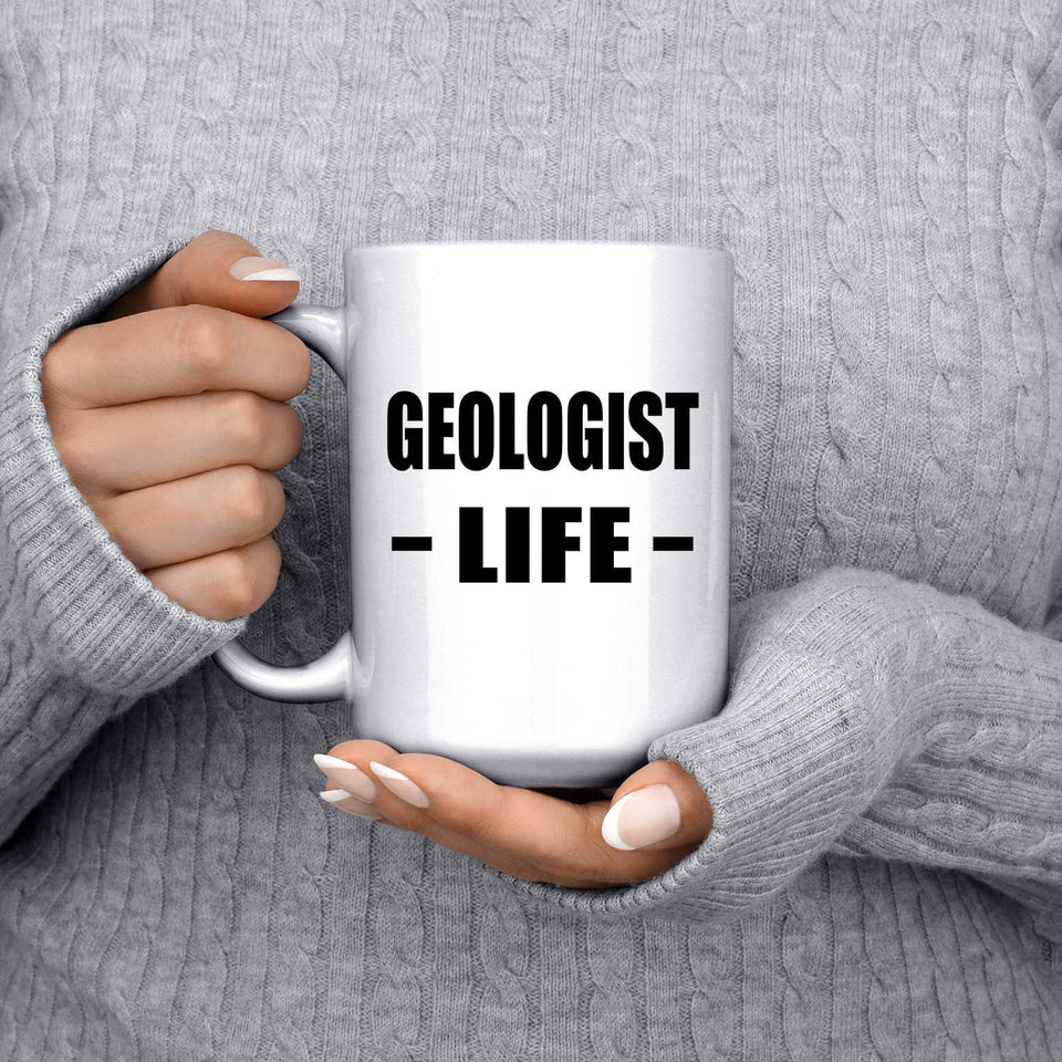 Geologist Life - 15oz Coffee Mug