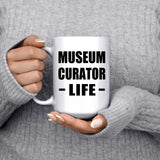 Museum Curator Life - 15oz Coffee Mug