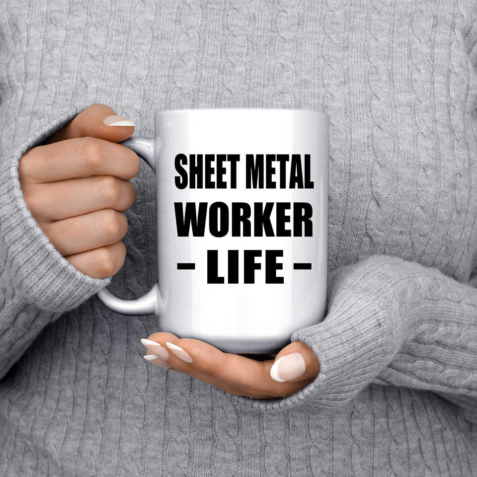 Sheet Metal Worker Life - 15oz Coffee Mug